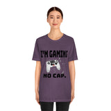 I'm Gaming No Cap Unisex Jersey Short Sleeve Tee