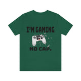 I'm Gaming No Cap Unisex Jersey Short Sleeve Tee