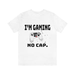 I'm Gaming No Cap Unisex Jersey Short Sleeve Tee