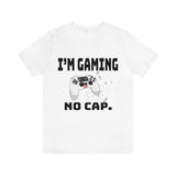 I'm Gaming No Cap Unisex Jersey Short Sleeve Tee