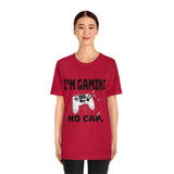 I'm Gaming No Cap Unisex Jersey Short Sleeve Tee