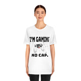 I'm Gaming No Cap Unisex Jersey Short Sleeve Tee