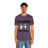 I'm Gaming No Cap Unisex Jersey Short Sleeve Tee